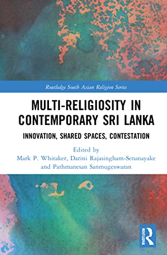 Stock image for Multi-religiosity in Contemporary Sri Lanka: Innovation, Shared Spaces, Contestations (Routledge South Asian Religion Series) for sale by Chiron Media