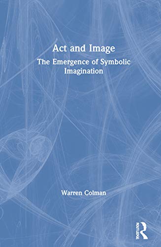 Beispielbild fr Act and Image: The Emergence of Symbolic Imagination zum Verkauf von Chiron Media