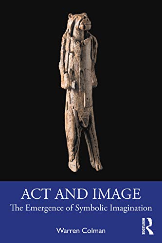 Imagen de archivo de Act and Image: The Emergence of Symbolic Imagination a la venta por Blackwell's