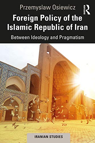 Stock image for Foreign Policy of the Islamic Republic of Iran: Between Ideology and Pragmatism (Iranian Studies) for sale by Chiron Media