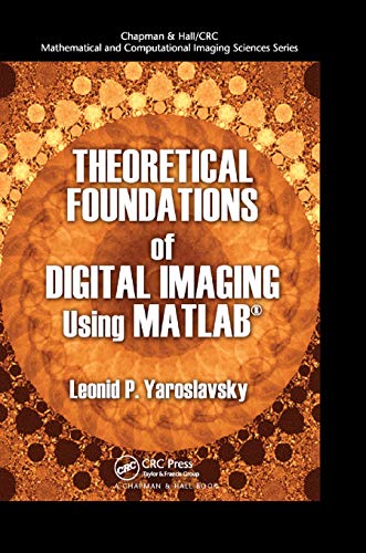 Stock image for Theoretical Foundations of Digital Imaging Using MATLAB® for sale by THE SAINT BOOKSTORE