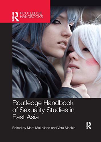 9780367867447: Routledge Handbook of Sexuality Studies in East Asia