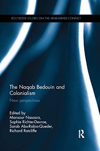 Imagen de archivo de The Naqab Bedouin and Colonialism: New Perspectives a la venta por Blackwell's