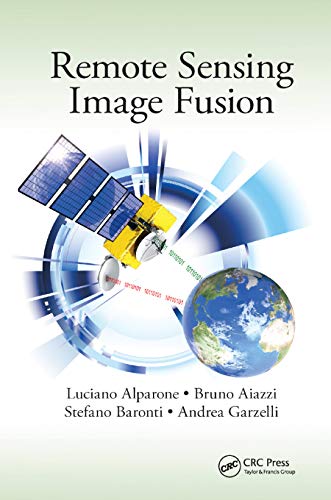9780367868185: Remote Sensing Image Fusion (Signal and Image Processing of Earth Observations)