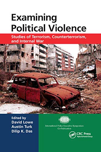 Stock image for Examining Political Violence: Studies of Terrorism, Counterterrorism, and Internal War (International Police Executive Symposium Co-Publications) for sale by WorldofBooks