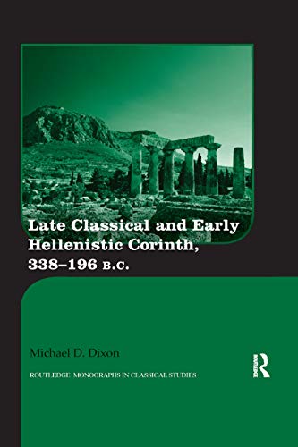 Beispielbild fr Late Classical and Early Hellenistic Corinth: 338-196 BC zum Verkauf von Blackwell's