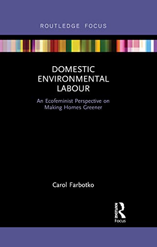 Imagen de archivo de Domestic Environmental Labour: An Ecofeminist Perspective on Making Homes Greener (Routledge Explorations in Environmental Studies) a la venta por Chiron Media