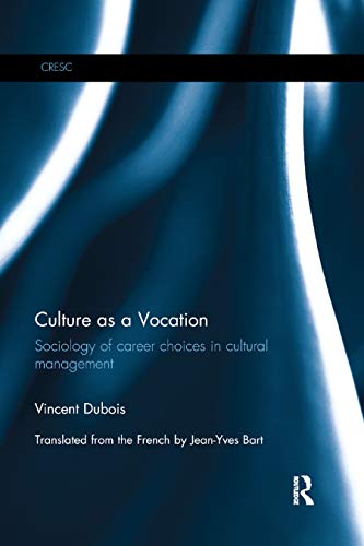 Beispielbild fr Culture as a Vocation: Sociology of career choices in cultural management zum Verkauf von Blackwell's