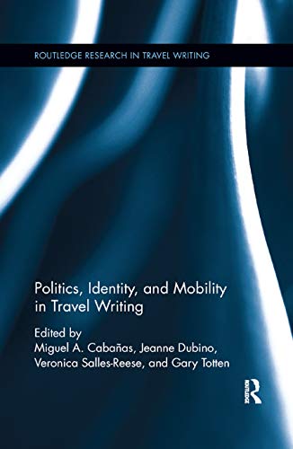 Beispielbild fr Politics, Identity, and Mobility in Travel Writing zum Verkauf von Blackwell's