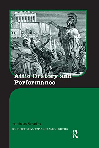 Imagen de archivo de Attic Oratory and Performance (Routledge Monographs in Classical Studies) a la venta por Books Puddle