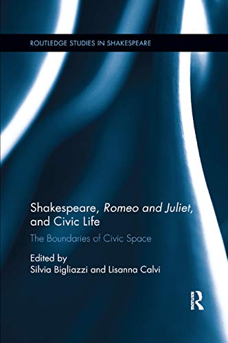 Stock image for Shakespeare, Romeo and Juliet, and Civic Life: The Boundaries of Civic Space for sale by Blackwell's
