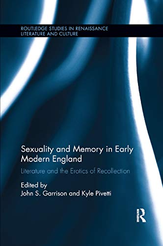 Beispielbild fr Sexuality and Memory in Early Modern England: Literature and the Erotics of Recollection zum Verkauf von Blackwell's