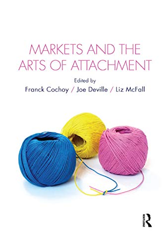 Stock image for Markets and the Arts of Attachment for sale by Blackwell's