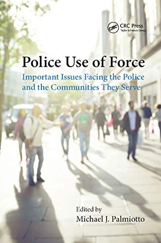 9780367873745: Police Use of Force: Important Issues Facing the Police and the Communities They Serve