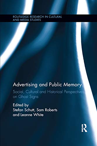 Imagen de archivo de Advertising and Public Memory: Social, Cultural and Historical Perspectives on Ghost Signs (Routledge Research in Cultural and Media Studies) a la venta por WorldofBooks