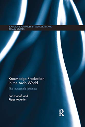 Beispielbild fr Knowledge Production in the Arab World: The Impossible Promise zum Verkauf von Blackwell's