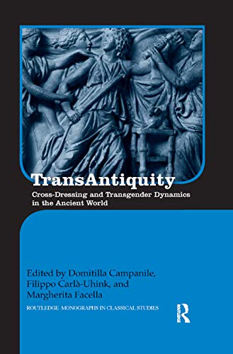 Stock image for TransAntiquity: Cross-Dressing and Transgender Dynamics in the Ancient World (Routledge Monographs in Classical Studies) for sale by Chiron Media