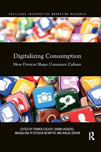 Beispielbild fr Digitalizing Consumption: How devices shape consumer culture zum Verkauf von Blackwell's