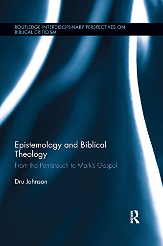 Stock image for Epistemology and Biblical Theology: From the Pentateuch to Mark?s Gospel for sale by Blackwell's