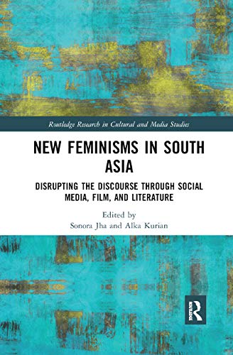 9780367878412: New Feminisms in South Asian Social Media, Film, and Literature: Disrupting the Discourse (Routledge Research in Cultural and Media Studies)
