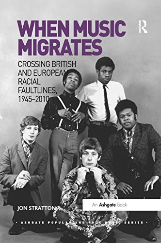 Beispielbild fr When Music Migrates: Crossing British and European Racial Faultlines, 1945?2010 zum Verkauf von Blackwell's