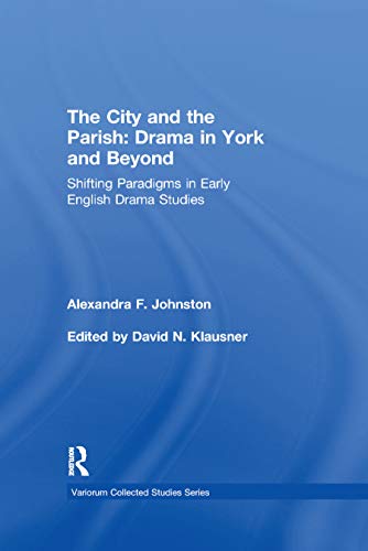 Stock image for The City and the Parish: Drama in York and Beyond: Shifting Paradigms in Early English Drama Studies for sale by Blackwell's