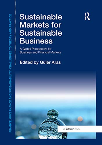 9780367879563: Sustainable Markets for Sustainable Business: A Global Perspective for Business and Financial Markets (Finance, Governance and Sustainability)