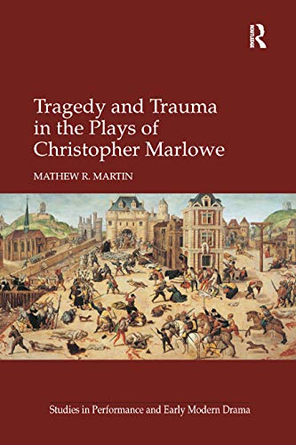 Stock image for Tragedy and Trauma in the Plays of Christopher Marlowe for sale by Blackwell's