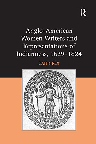 Imagen de archivo de Anglo-American Women Writers and Representations of Indianness, 1629-1824 a la venta por Chiron Media