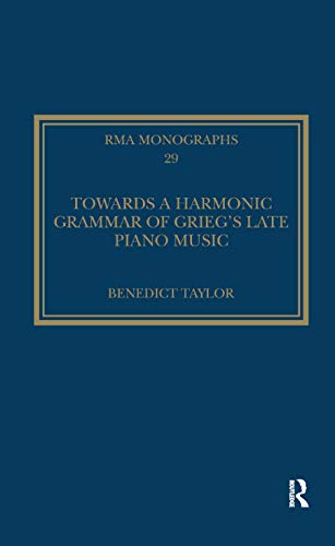 Beispielbild fr Towards a Harmonic Grammar of Grieg's Late Piano Music zum Verkauf von Blackwell's