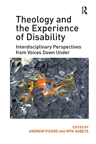 Beispielbild fr Theology and the Experience of Disability: Interdisciplinary Perspectives from Voices Down Under zum Verkauf von Blackwell's