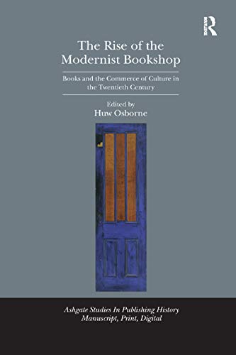 9780367880842: The Rise of the Modernist Bookshop: Books and the Commerce of Culture in the Twentieth Century (Studies in Publishing History: Manuscript, Print, Digital)