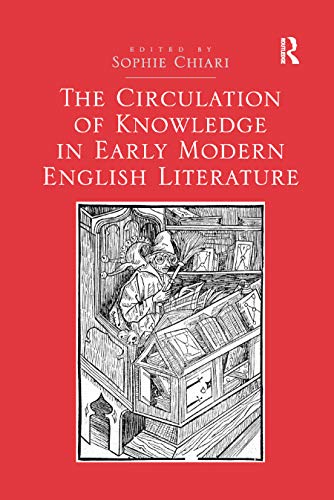 Beispielbild fr The Circulation of Knowledge in Early Modern English Literature zum Verkauf von Blackwell's