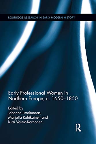 Stock image for Early Professional Women in Northern Europe, C. 1650-1850 for sale by Blackwell's