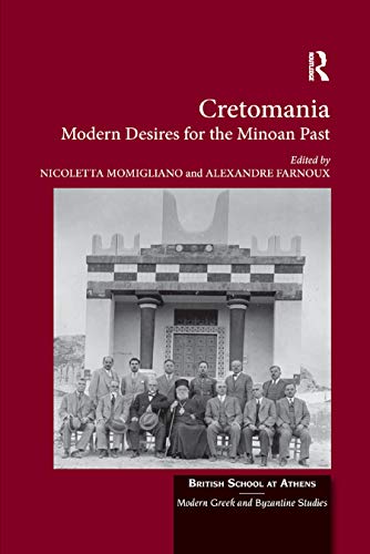 9780367881481: Cretomania: Modern Desires for the Minoan Past: 3 (British School at Athens - Modern Greek and Byzantine Studies)