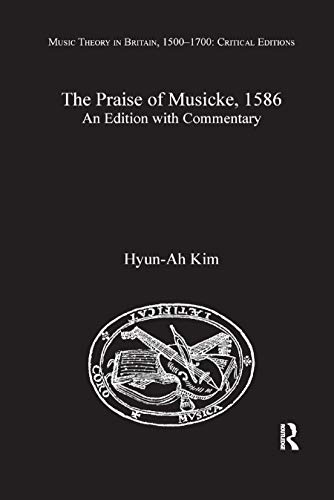 Stock image for The Praise of Musicke, 1586: An Edition with Commentary (Music Theory in Britain, 1500?1700: Critical Editions) for sale by GF Books, Inc.