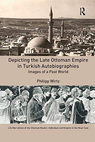 Beispielbild fr Depicting the Late Ottoman Empire in Turkish Autobiographies zum Verkauf von Blackwell's