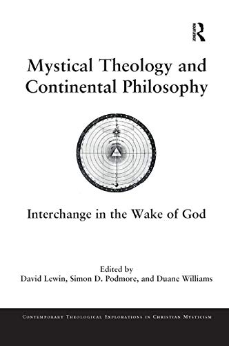 Stock image for Mystical Theology and Continental Philosophy: Interchange in the Wake of God for sale by Blackwell's