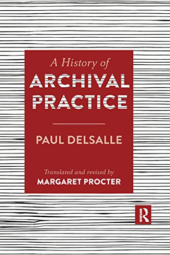 Beispielbild fr A History of Archival Practice zum Verkauf von Blackwell's