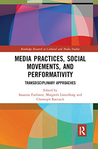 9780367883980: Media Practices, Social Movements, and Performativity: Transdisciplinary Approaches (Routledge Research in Cultural and Media Studies)