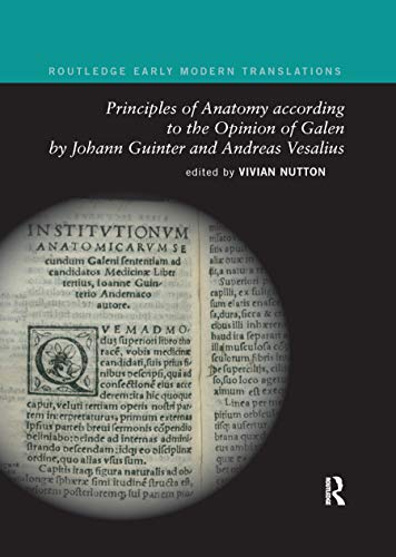 Beispielbild fr Principles of Anatomy According to the Opinion of Galen by Johann Guinter and Andreas Vesalius zum Verkauf von Blackwell's