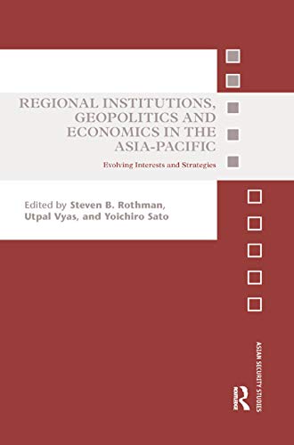 Beispielbild fr Regional Institutions, Geopolitics and Economics in the Asia-Pacific zum Verkauf von Blackwell's