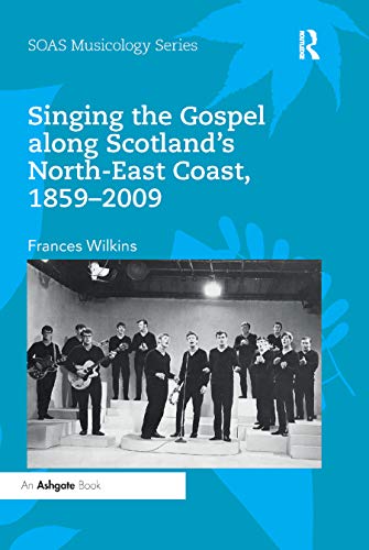 Beispielbild fr Singing the Gospel Along Scotland's North-East Coast, 1859-2009 zum Verkauf von Blackwell's