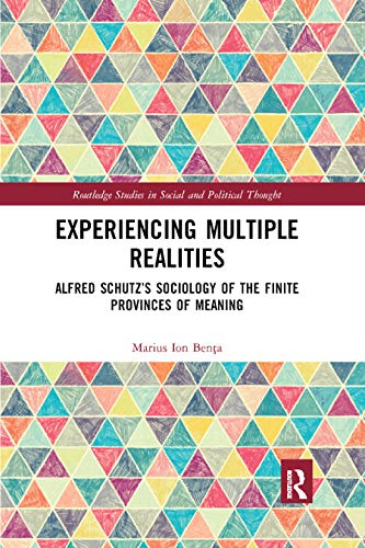 9780367886868: Experiencing Multiple Realities: Alfred Schutz’s Sociology of the Finite Provinces of Meaning (Routledge Studies in Social and Political Thought)