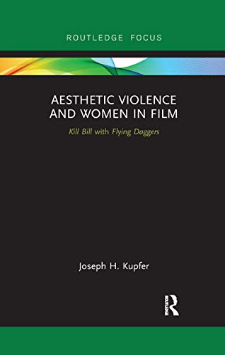 Imagen de archivo de Aesthetic Violence and Women in Film: Kill Bill with Flying Daggers a la venta por Chiron Media
