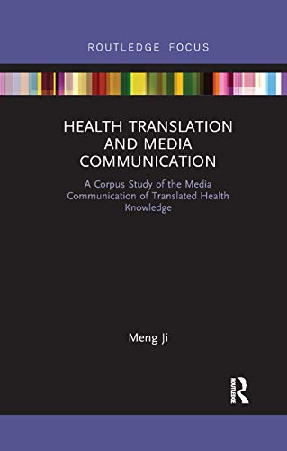 Imagen de archivo de Health Translation and Media Communication: A Corpus Study of the Media Communication of Translated Health Knowledge a la venta por Chiron Media
