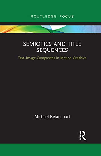 9780367887551: Semiotics and Title Sequences: Text-Image Composites in Motion Graphics (Routledge Studies in Media Theory and Practice)