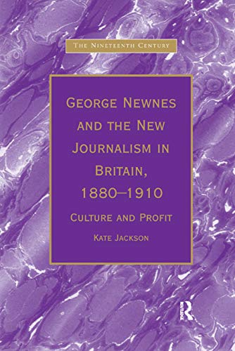 Beispielbild fr George Newnes and the New Journalism in Britain, 1880-1910: Culture and Profit zum Verkauf von Blackwell's