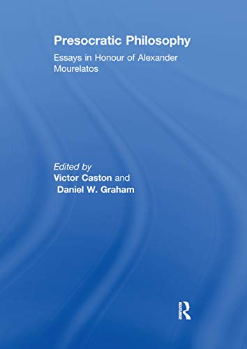 Imagen de archivo de Presocratic Philosophy: Essays in Honour of Alexander Mourelatos a la venta por Books From California