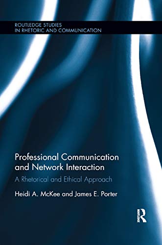 Stock image for Professional Communication and Network Interaction: A Rhetorical and Ethical Approach (Routledge Studies in Rhetoric and Communication) for sale by Lucky's Textbooks